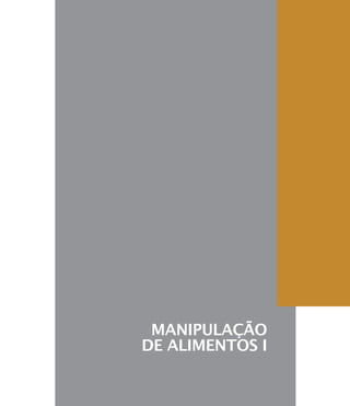 MANIPULAÇÃO
DE ALIMENTOS I
 