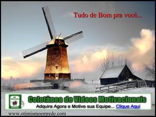 Tudo de Bom pra você...




 Gps627@superig
www.otimismoemrede.com
 