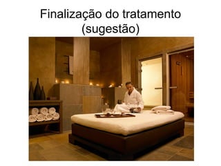 Finalização do tratamento
(sugestão)
 