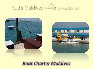Boat Charter Maldives
 