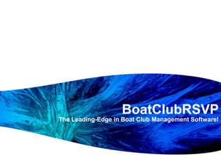 BoatClubRSVP The Leading-Edge in Boat Club Management Software! 