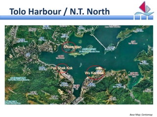 Tolo Harbour / N.T. North


                 Shuen Wan




          Pak Shek Kok
                             Wu Kai Sha
...