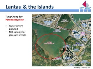 Lantau & the Islands
Tung Chung Bay
Potentiality: Low

• Water is very
  polluted
• Not suitable for
  pleasure vessels


...