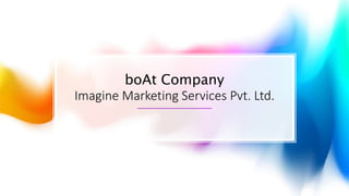boAt Company
Imagine Marketing Services Pvt. Ltd.
 