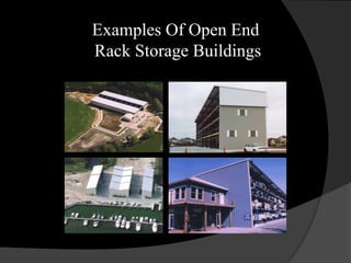 Examples Of Open End
Rack Storage Buildings
 
