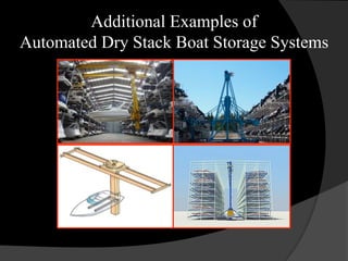 Additional Examples of
Automated Dry Stack Boat Storage Systems
 