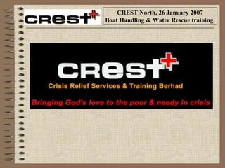 CREST North, 26 January 2007
Boat Handling & Water Rescue training

 