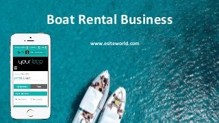 Boat Rental Business
www.esiteworld.com
 