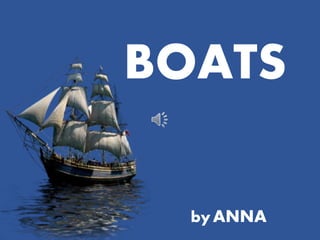 BOATS
by ANNA
 