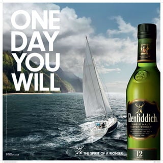 Glenfiddich® Single Malt Scotch Whisky is a registered trademark of William Grant & Sons Ltd.




Emotive_Boat_Square-check size.indd 1
                                        the SPIRIT of a pioneer

29/9/10 15:23:59
 