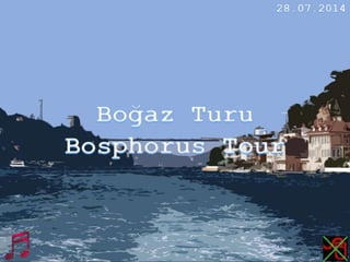 Boğaz Turu,Bosphorus Tour
