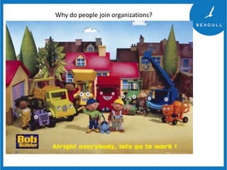 Why do people join organizations?

 