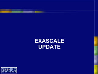 EXASCALE
UPDATE
 