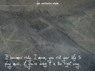 on artistic risk




Itaybecomes, irif sky. Ire mean,g youin ritshke yourht lifway.to
pl music you' doin it rig           ...