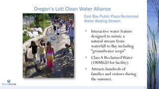East Bay Public Plaza Reclaimed
Water Wading Stream
•! Interactive water feature
designed to mimic a
natural stream from
w...