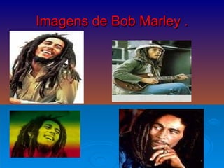 Imagens de Bob Marley   . 