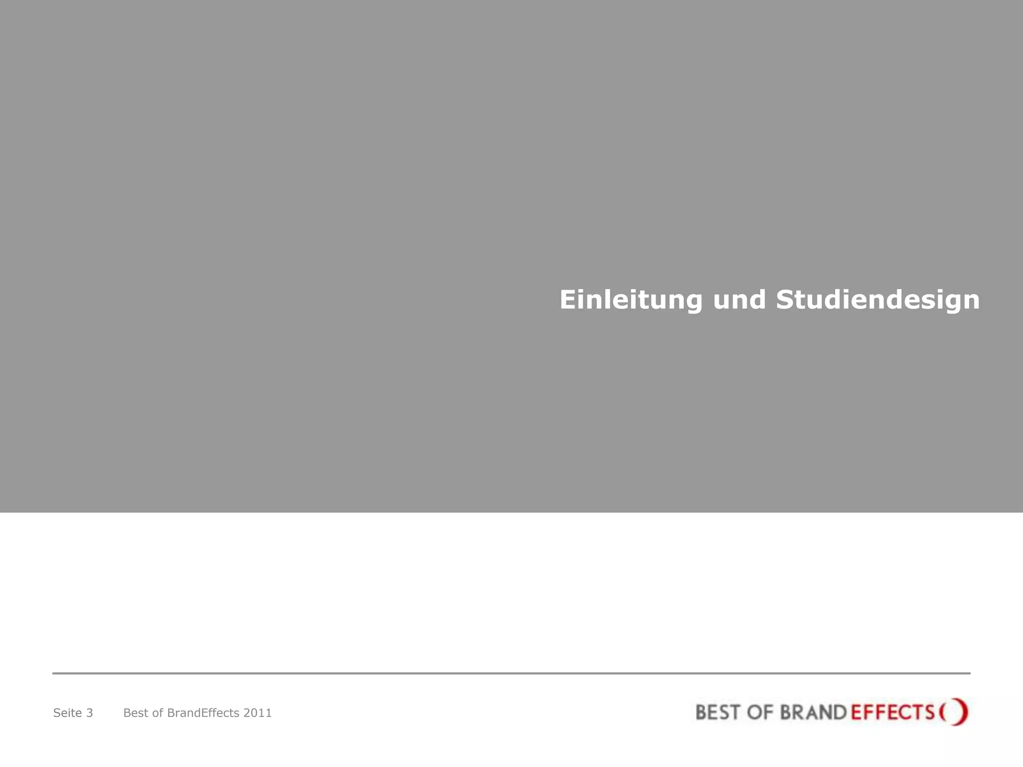 Einleitung und Studiendesign




Seite 3   Best of BrandEffects 2011
 
