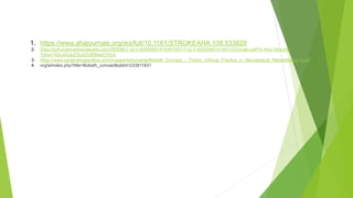1. https://www.ahajournals.org/doi/full/10.1161/STROKEAHA.108.533828
2. https://pdf.sciencedirectassets.com/280586/1-s2.0-S0004951414X61957/1-s2.0-S0004951414611223/main.pdf?X-Amz-Security-
Token=IQoJb3JpZ2luX2VjEBwaCXVzL
3. https://www.cerebralnaparaliza.com/images/dokumenta/Bobath_Concept_-_Theory_Clinical_Practice_in_Neurological_Rehabilitation-1.pdf
4. org/w/index.php?title=Bobath_concept&oldid=233811831
References
 