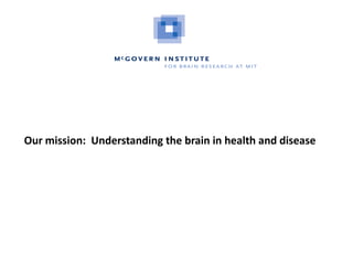Our mission: Understanding the brain in health and disease
 
