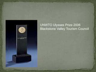 UNWTO Ulysses Prize 2006
Blackstone Valley Tourism Council
 