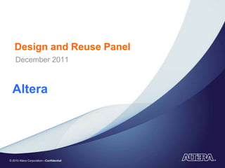 Design and Reuse Panel
    December 2011



  Altera




© 2010 Altera Corporation—Confidential
 