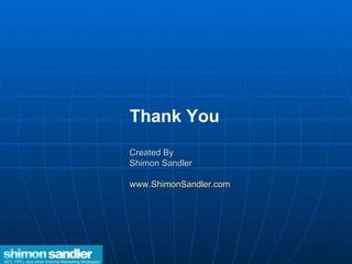 Thank You Created By Shimon Sandler www.ShimonSandler.com 