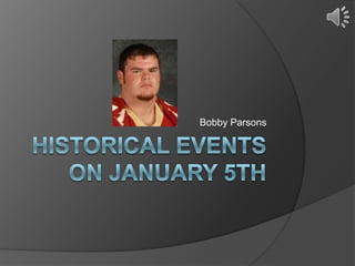 Historical events on January 5th Bobby Parsons 