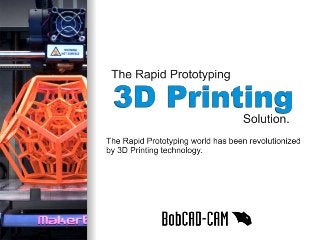 CAD-CAM Rapid Prototyping & 3D Printing