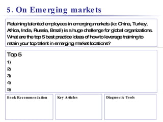 5. On Emerging markets Retaining talented employees in emerging markets (ie: China, Turkey, Africa, India, Russia, Brazil)...