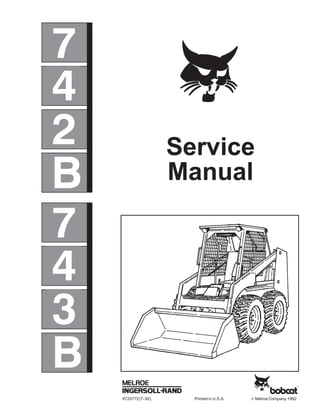 4
7
Service
Manual
6720772(7–92) Printed in U.S.A. © Melroe Company 1992
2
4
7
3
B
B
 