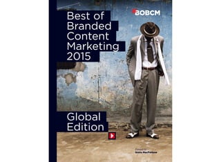 Best of
Branded
Content
Marketing
2015
Global
Edition
Case Studies
 