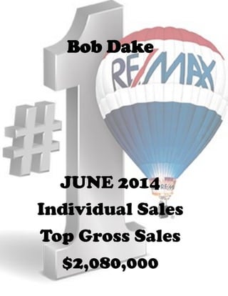Bob Dake
JUNE 2014
Individual Sales
Top Gross Sales
$2,080,000
 