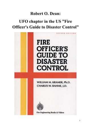 1
Robert O. Dean:
UFO chapter in the US ”Fire
Officer's Guide to Disaster Control”
 