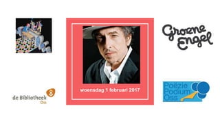 Bob Dylan
woensdag 1 februari 2017
 