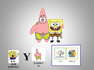 YPATRICIOBOB ESPONJA
