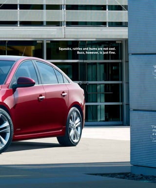 Squeaks, rattles and hums are not cool.
            Buzz, however, is just fine.



                                            “R
                                             a

                                             AU




                                           “I’ve
                                            mo
                                            aw

                                            CAR
 