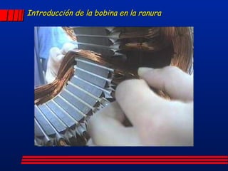 Introducción de la bobina en la ranura 