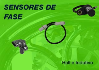 13
Atuadores, Sensores e Bobinas
SENSORES DE
FASE
Hall e Indutivo
 