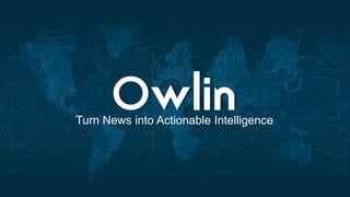 Turn News into Actionable Intelligence 
 