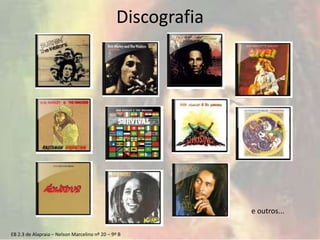 EB 2.3 de Alapraia – Nelson Marcelino nº 20 – 9º B
Discografia
e outros...
 