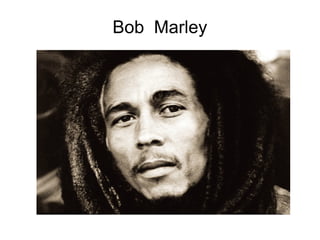 Bob Marley
Pulse para añadir texto
 