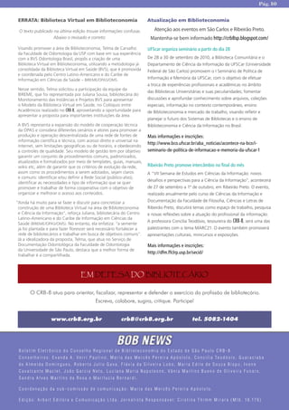 Pág. 10


 ERRATA: Biblioteca Virtual em Biblioteconomia                                                Atualização em Biblioteconomia

 O texto publicado na última edição trouxe informações confusas.                                    Atenção aos eventos em São Carlos e Ribeirão Preto.
                   Abaixo o revisado e correto:                                                  Mantenha-se bem informado http://crb8sp.blogspot.com/
 Visando promover a área de Biblioteconomia, Telma de Carvalho                                 UFScar organiza seminário a partir do dia 28
 da Faculdade de Odontologia da USP com base em sua experiência
 com a BVS Odontologia Brasil, propôs a criação de uma                                         De 28 a 30 de setembro de 2010, a Biblioteca Comunitária e o
 Biblioteca Virtual em Biblioteconomia, utilizando a metodologia já                            Departamento de Ciência da Informação da UFSCar (Universidade
 consolidada da Biblioteca Virtual em Saúde (BVS), que é promovida                             Federal de São Carlos) promovem o I Seminário de Política de
 e coordenada pelo Centro Latino-Americano e do Caribe de
 Informação em Ciências da Saúde – BIREME/OPAS/OMS.                                            Informação e Memória da UFSCar, com o objetivo de efetuar
                                                                                               a troca de experiências profissionais e acadêmicas no âmbito
Nesse sentido, Telma solicitou a participação da equipe da
                                                                                               das Bibliotecas Universitárias e suas peculiaridades; fomentar
BIREME, que foi representada por Juliana Sousa, bibliotecária do
Monitoramento das Instâncias e Projetos BVS para apresentar                                    discussões e aprofundar conhecimento sobre arquivos, coleções
o Modelo da Biblioteca Virtual em Saúde, no Colóquio entre                                     especiais, informação no contexto contemporâneo, ensino
Acadêmicos realizado no CRB-8, aproveitando a oportunidade para                                de Biblioteconomia e mercado de trabalho, visando refletir e
apresentar a proposta para importantes instituições da área.
                                                                                               planejar o futuro dos Sistemas de Bibliotecas e o ensino de
A BVS representa a expansão do modelo de cooperação técnica                                    Biblioteconomia e Ciência da Informação no Brasil.
da OPAS e considera diferentes cenários e atores para promover a
produção e operação descentralizada de uma rede de fontes de                                   Mais informações e inscrições:
informação científica e técnica, com acesso direto e universal na
                                                                                               http://www.bco.ufscar.br/aba_noticias/acontece-na-bco/i-
Internet, sem limitações geográficas ou de horário, e obedecendo
a controles de qualidade. Seu modelo de gestão tem por objetivo                                seminario-de-politica-de-informacao-e-memoria-da-ufscar-1
garantir um conjunto de procedimentos comuns, padronizados,
atualizados e formalizados por meio de templates, guias, manuais,
wikis etc, além de garantir que os critérios de evolução da rede,                              Ribeirão Preto promove intercâmbio no final do mês
assim como os procedimentos a serem adotados, sejam claros                                    A “VII Semana de Estudos em Ciências da Informação: novos
e comuns: identificar e/ou definir a Rede Social (público-alvo),
                                                                                               desafios e perspectivas para a Ciência da Informação”, acontecerá
identificar as necessidades e tipo de informação que se quer
promover e trabalhar de forma cooperativa com o objetivo de                                    de 27 de setembro a 1º de outubro, em Ribeirão Preto. O evento,
organizar e melhorar o acesso aos conteúdos.                                                   realizado anualmente pelo curso de Ciências da Informação e
“Ainda há muito para se fazer e discutir para concretizar a                                    Documentação da Faculdade de Filosofia, Ciências e Letras de
 construção de uma Biblioteca Virtual na área de Biblioteconomia                               Ribeirão Preto, discutirá temas como espaço de trabalho, pesquisa
 e Ciência da Informação”, reforça Juliana, bibliotecária do Centro                            e novas reflexões sobre a atuação do profissional da informação.
 Latino-Americano e do Caribe de Informação em Ciências da
                                                                                              A professora Concilia Teodósio, tesoureira do CRB-8, será uma das
 Saúde (BIREME/OPAS/OMS). No entanto, ela enfatiza: “a semente
 já foi plantada e para fazer florescer será necessário fortalecer a                           palestrantes com o tema MARC21. O evento também promoverá
 rede de bibliotecários e trabalhar em busca de objetivos comuns”.                             apresentações culturais, minicursos e exposições.
 Já a idealizadora da proposta, Telma, que atua no Serviço de
 Documentação Odontológica da Faculdade de Odontologia                                         Mais informações e inscrições:
 da Universidade de São Paulo, destaca que a melhor forma de
                                                                                               http://dfm.ffclrp.usp.br/secid/
 trabalhar é a compartilhada.



                                              EM DEFESA DO BIBLIOTECÁRIO

         O CRB-8 atua para orientar, fiscalizar, representar e defender o exercício da profissão de bibliotecário.
                                                         Escreva, colabore, sugira, critique. Participe!


                        www.crb8.org.br                                    crb8@crb8.org.br                                    tel. 5082-1404



                                                                        BOB NEWS
 Boletim Eletrônico do Conselho Regional de Biblioteconomia do Estado de São Paulo CRB-8.
 C o n s e lh e ir o s : E v a n d a A . Ve r r i P a ulin o, M a r i a d a s M e r c ê s P e r e ir a A p ó s t olo, C o n c ili a Te o d ó sio, G u a r a c i a b a
 de Almeida Domingues, Roberto Julio Gava, Flávia da Silveira Lobo, Maria Edite de Souza Bispo, Ivone
 Cavalcante Maciel, João Garcia Neto, Luciana Maria Napoleone, Vânia Martins Bueno de Oliveira Funaro,
 Sandra Alves Martins da Rosa e Marilucia Bernardi.

 Coordenação da sub-comissão de comunicação: Maria das Mercês Pereira Apóstolo.

 E d i ç ã o : A r b e i t E d i t o r a e C o m u n i c a ç ã o L t d a . J o r n a l i s t a R e s p o n s á v e l : C r i s t i n a T h i m m M i r a r a ( M t b . 1 8 .17 6 )
                                              BOB NEWS                    N    0
                                                                                    3 3 � S e t e m b r o                       2 0 1 0
 