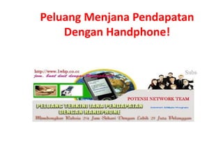 Peluang Menjana Pendapatan
Dengan Handphone!
 