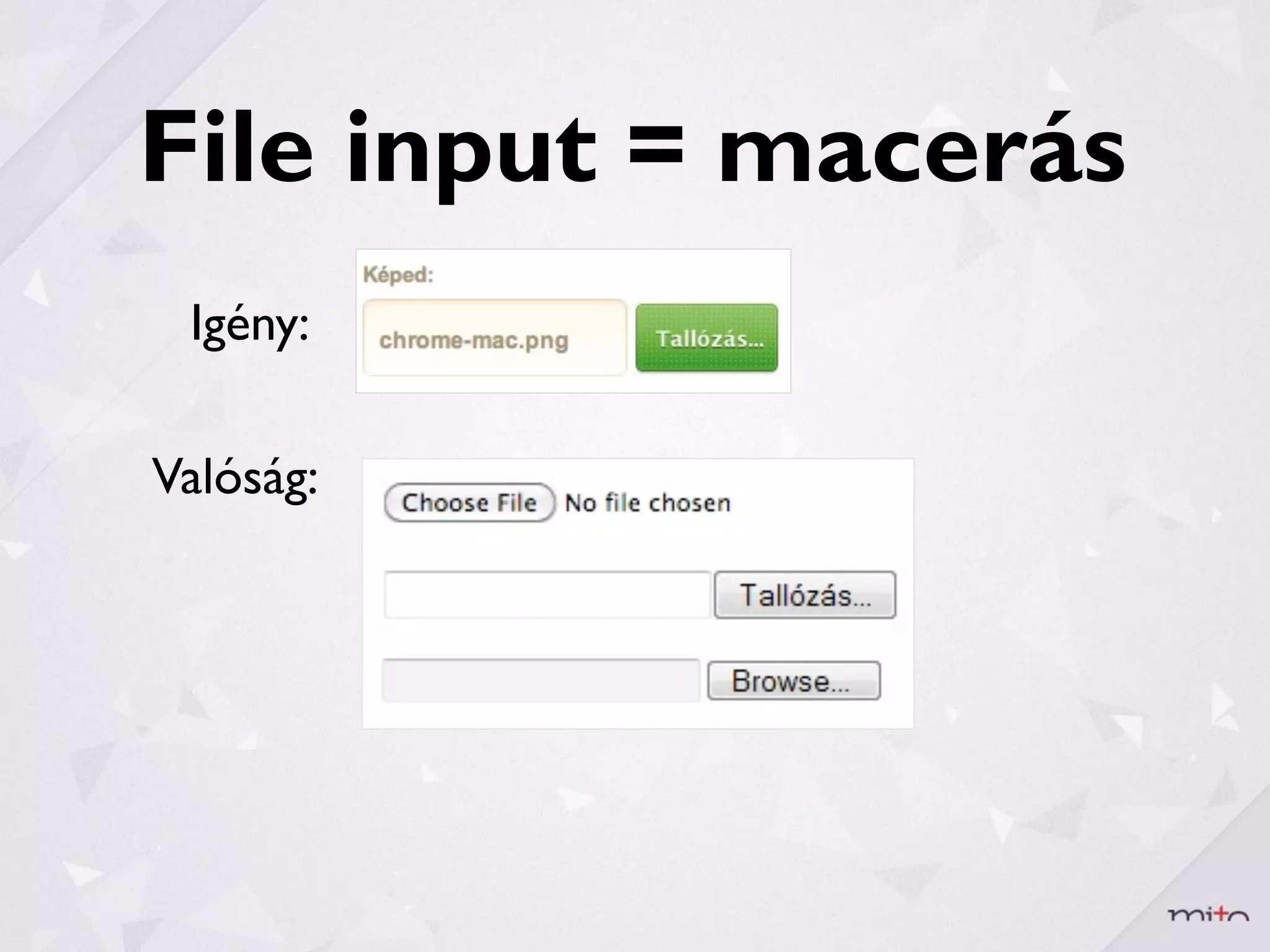 File input = macerás
 Igény:

Valóság:
 