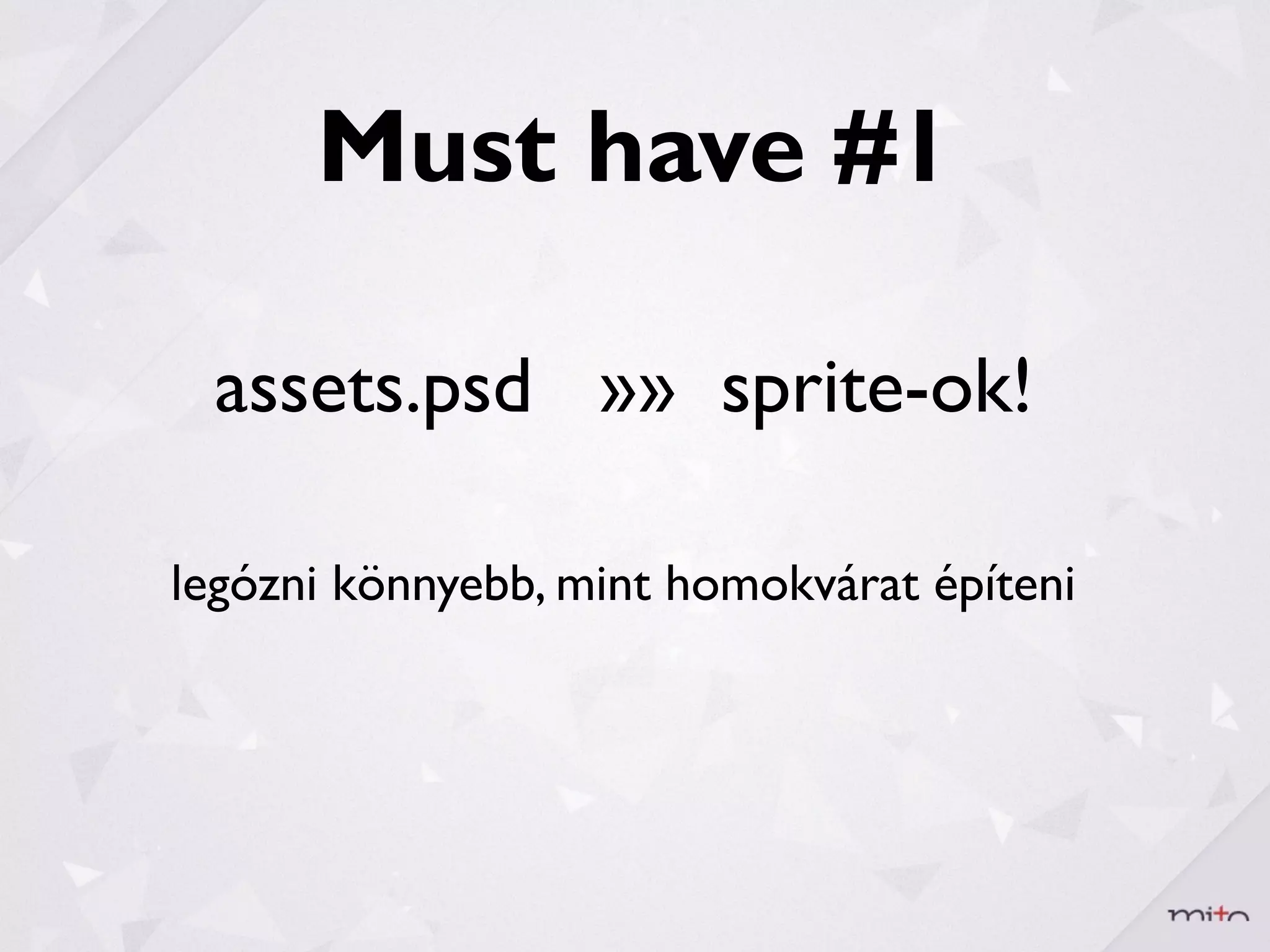 Must have #1

 assets.psd »» sprite-ok!

legózni könnyebb, mint homokvárat építeni
 