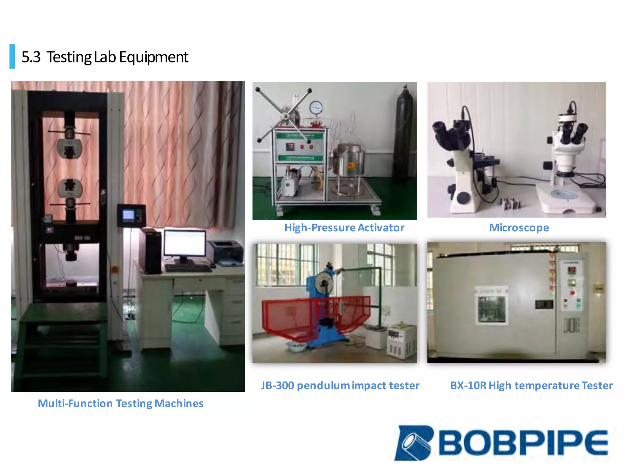 Multi-Function	Testing	Machines
High-Pressure	Activator Microscope
JB-300	pendulumimpact tester BX-10R	High	temperature	Tester
5.3 Testing	Lab	Equipment	
 