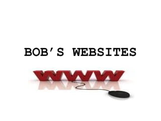 BOB’S WEBSITES 