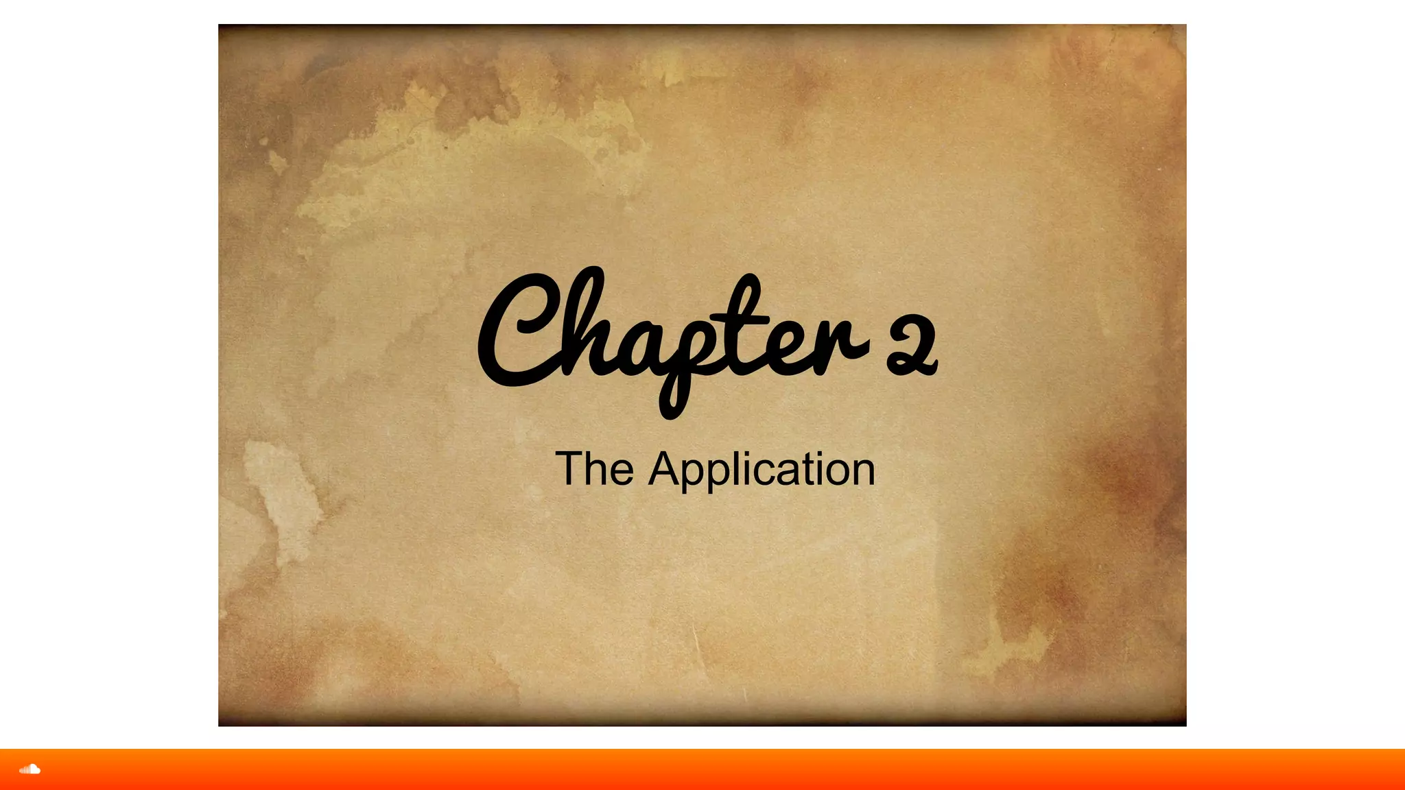 Chapter 2
The Application
 