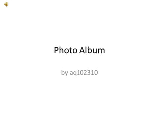 Photo Album by aq102310 