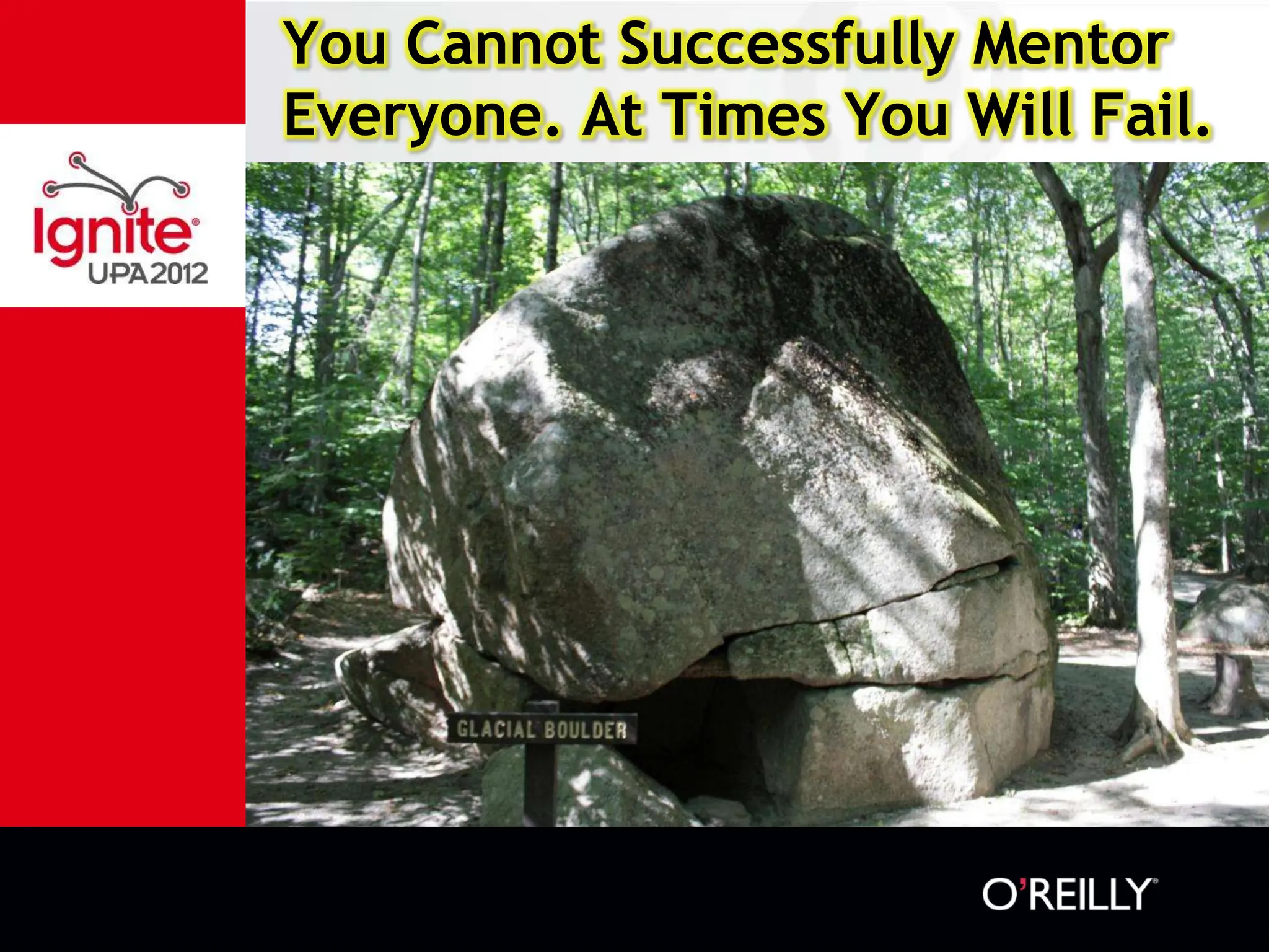 You Cannot Successfully Mentor
Everyone. At Times You Will Fail.
 